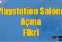 Playstation Salonu Açma Fikri