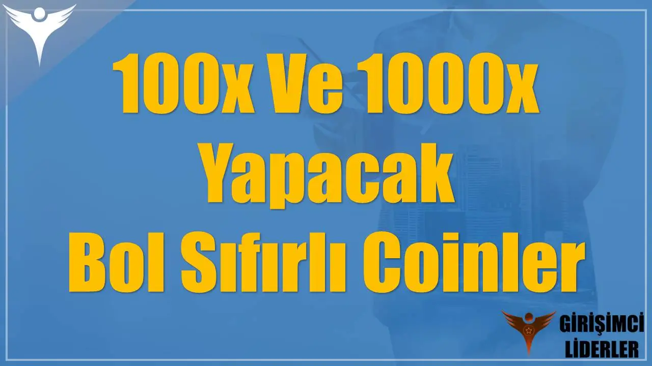 100x Ve 1000x Yapacak Bol Sıfırlı Coinler