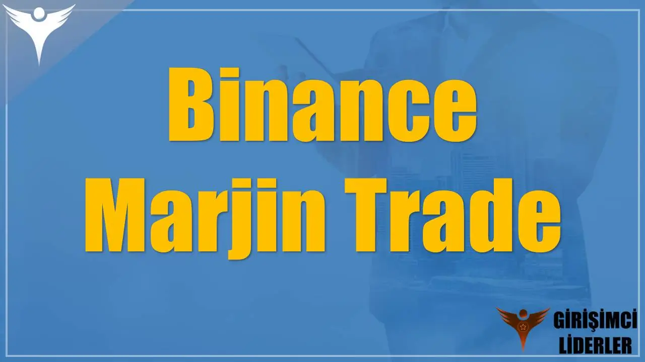 Binance Marjin Trade