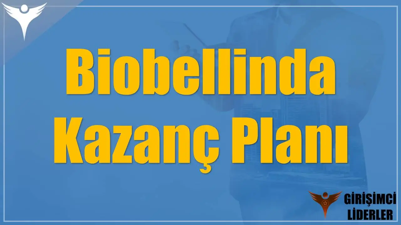 Biobellinda Kazanç Planı