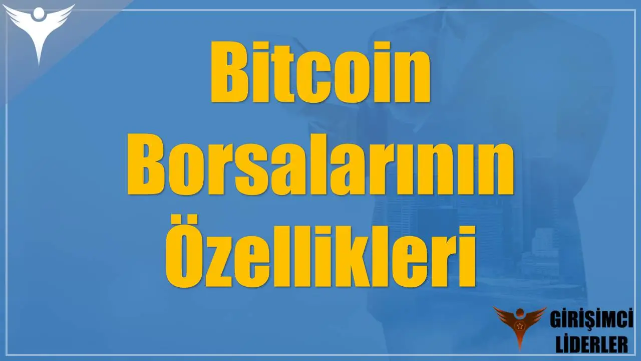 Bitcoin Borsalarının Özellikleri