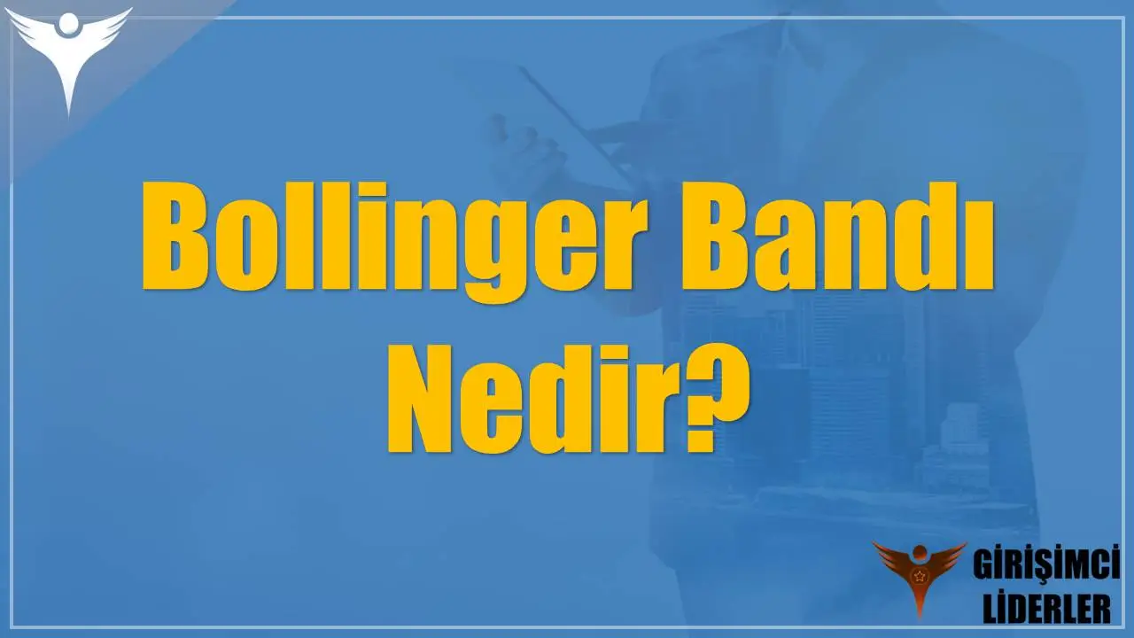 Bollinger Bandı Nedir?