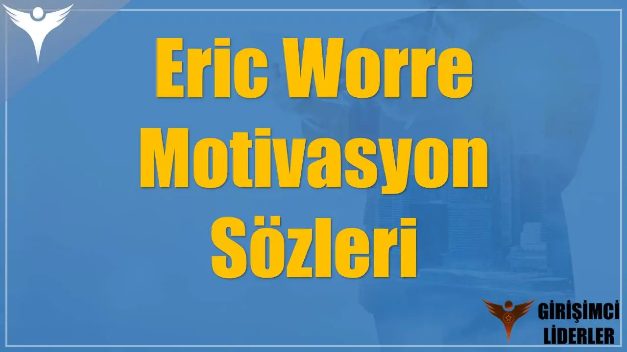 Eric Worre Motivasyon Sözleri