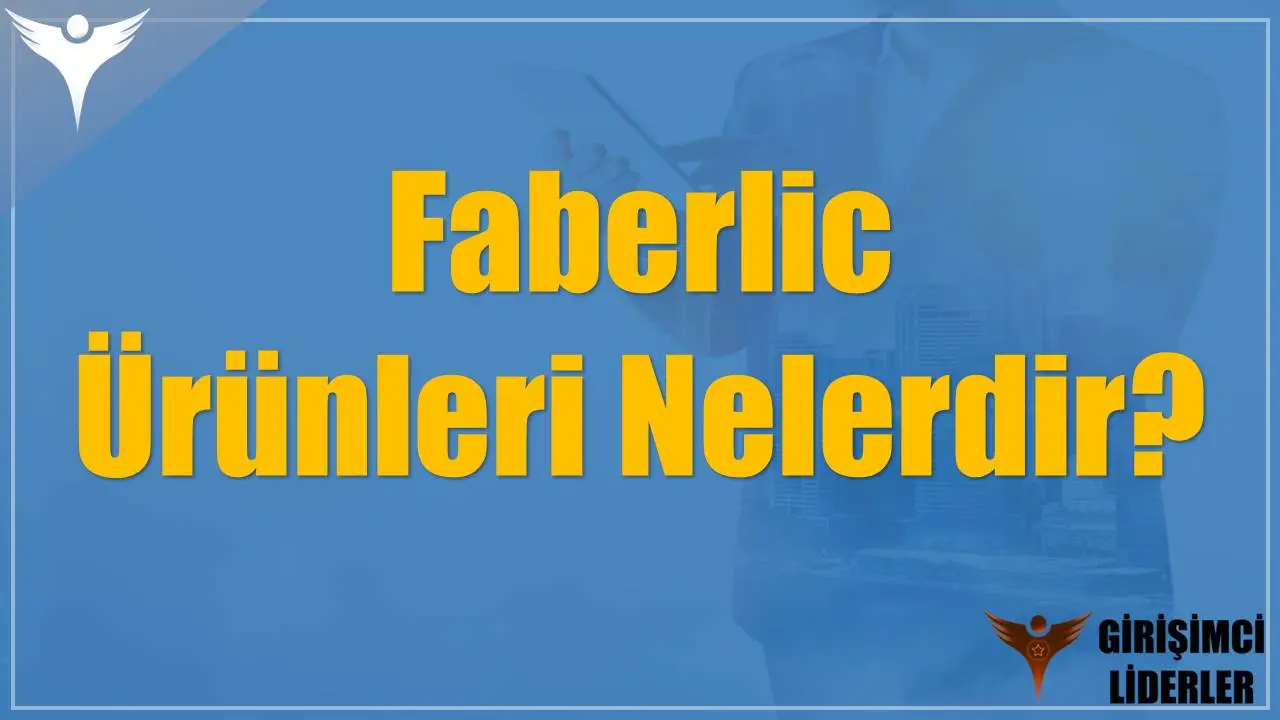 Faberlic Ürünleri Nelerdir?