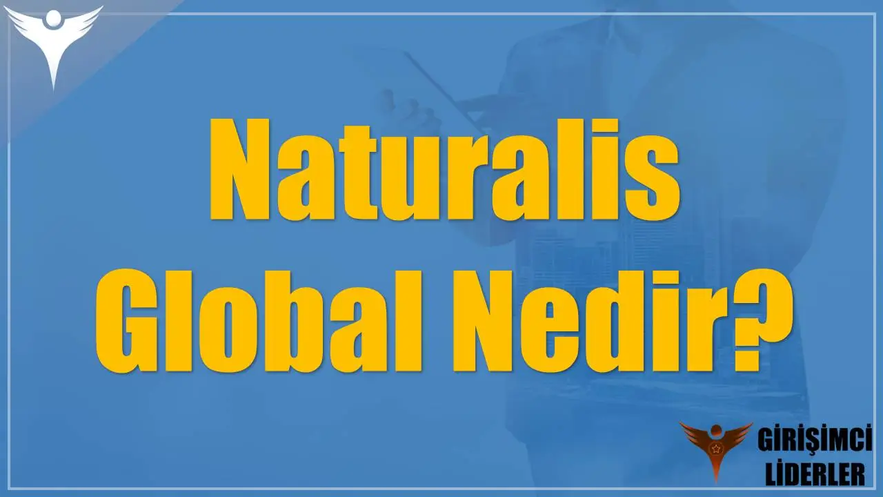 Naturalis Global Nedir?