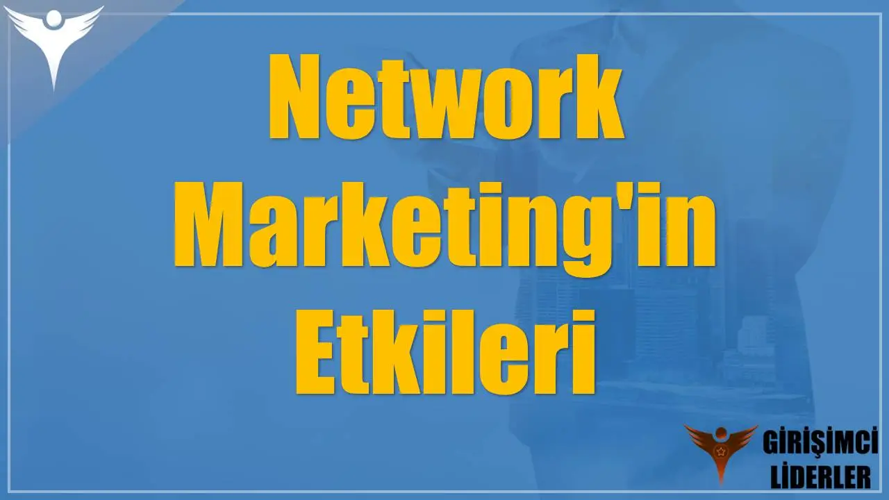 Network Marketing'in Etkileri