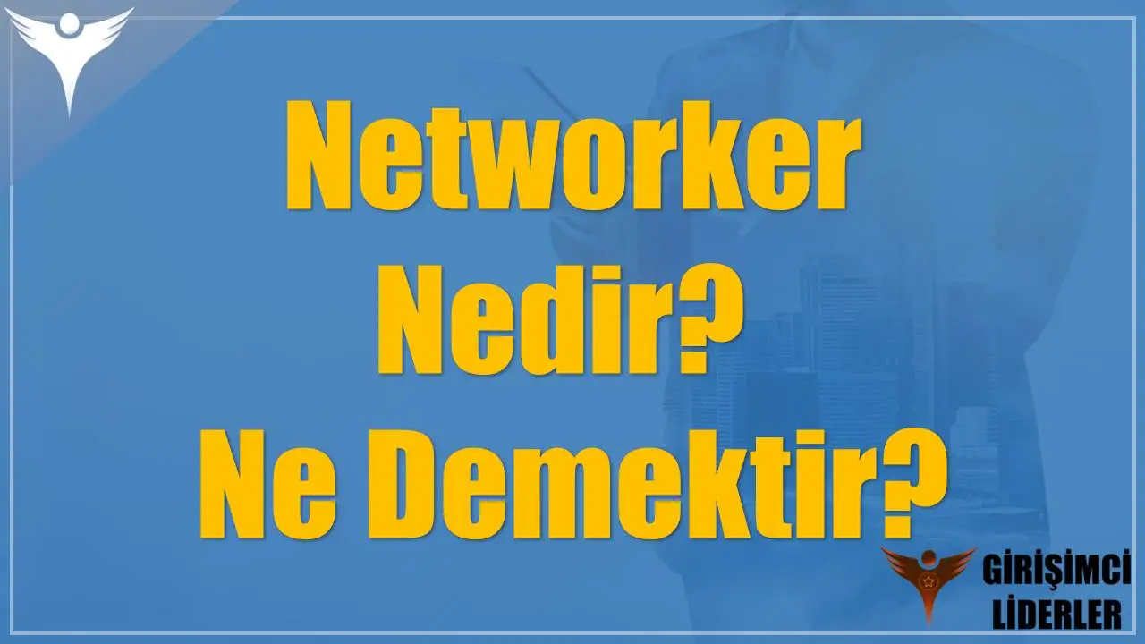 Networker Nedir? Ne Demektir?