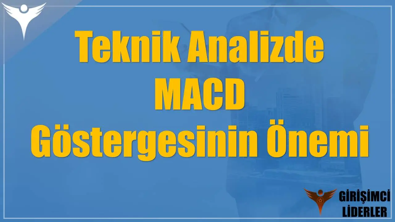 Teknik Analizde MACD Göstergesinin Önemi