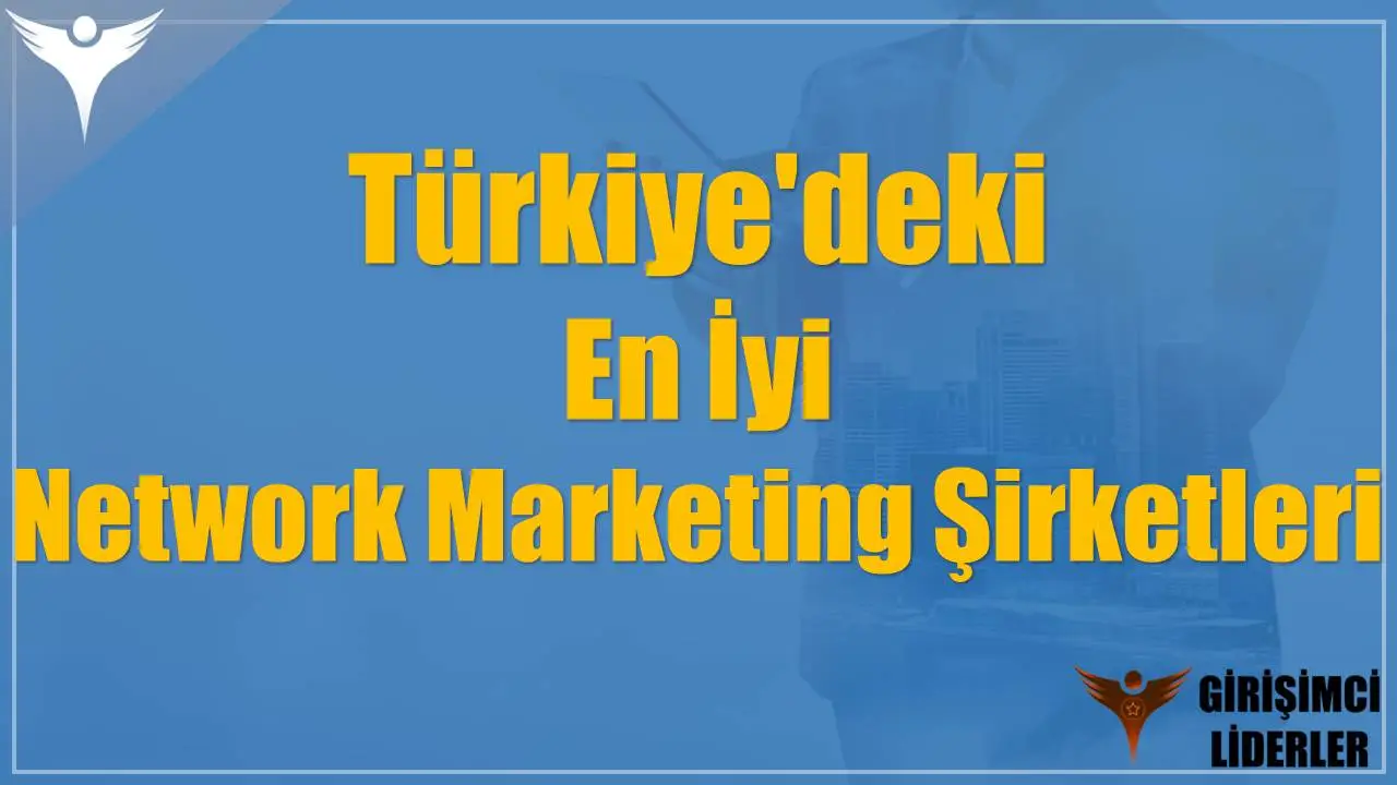 Türkiye'deki En İyi Network Marketing Şirketleri