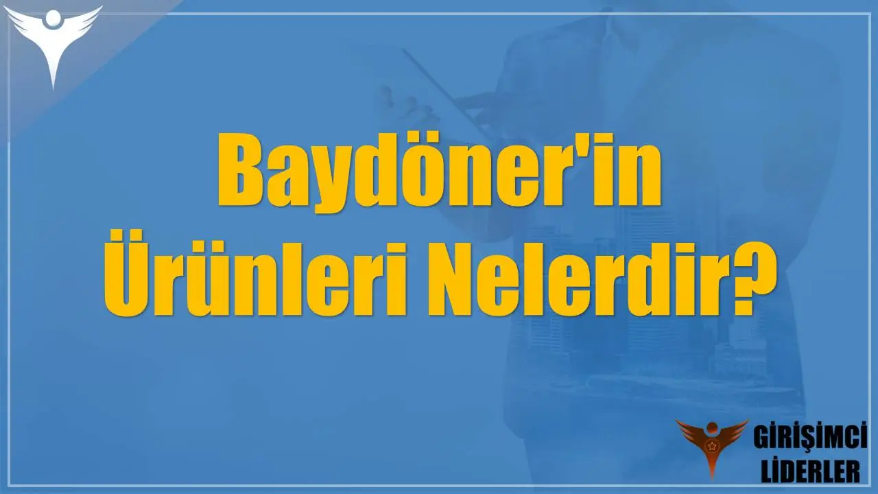 Baydöner'in Ürünleri Nelerdir?