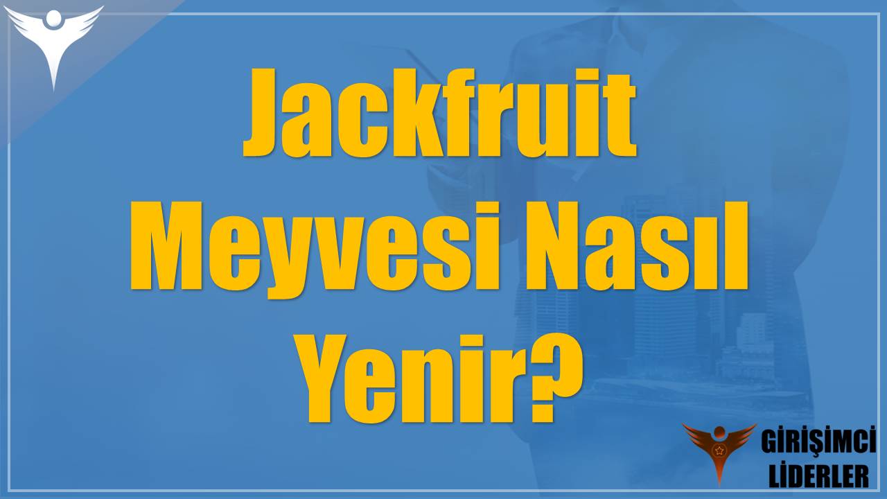 Jackfruit Meyvesi Nasıl Yenir?