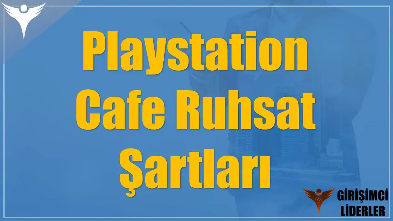 Playstation Cafe Ruhsat Şartları