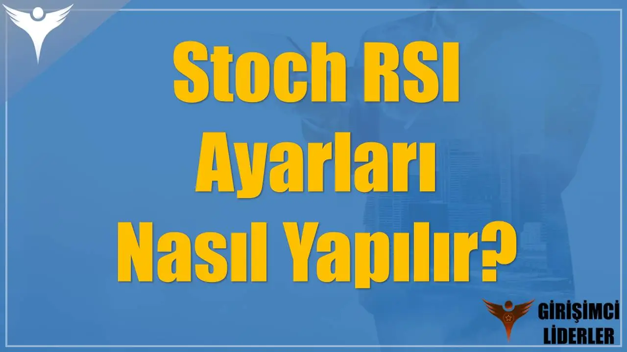 Stoch RSI Ayarları Nasıl Yapılır?