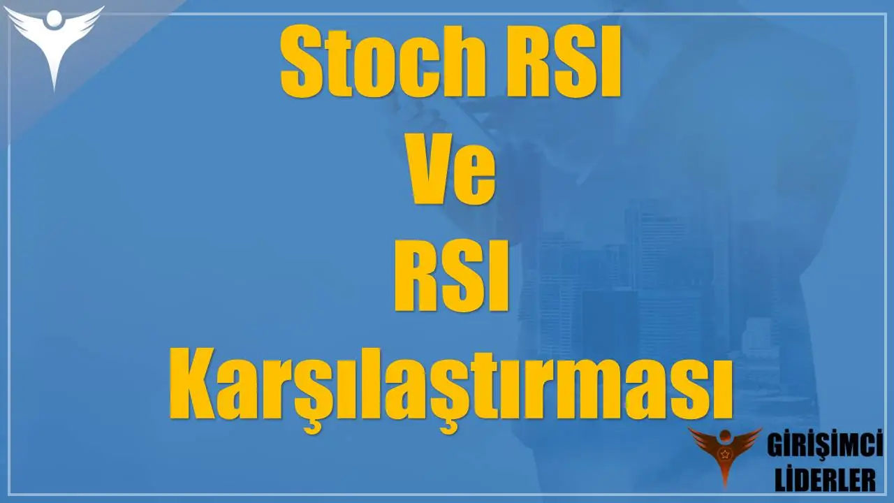 Stoch RSI Ve RSI Karşılaştırması