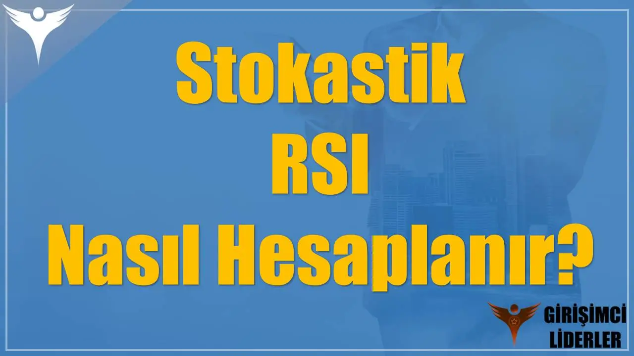 Stokastik RSI Nasıl Hesaplanır?